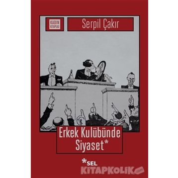 Erkek Kulübünde Siyaset - Serpil Çakır
