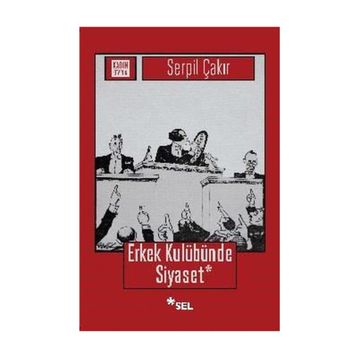 Erkek Kulübünde Siyaset - Serpil Çakır