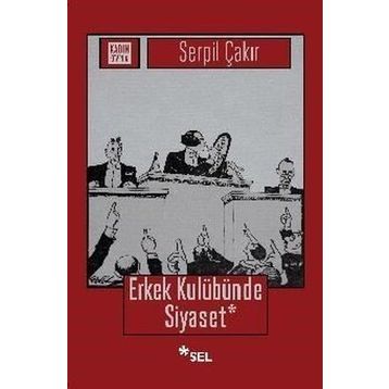 Erkek Kulübünde Siyaset - Serpil Çakır
