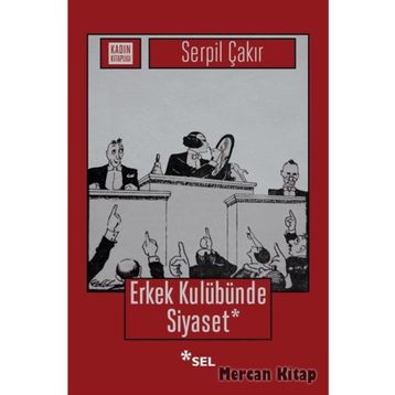 Erkek Kulübünde Siyaset - Serpil Çakır