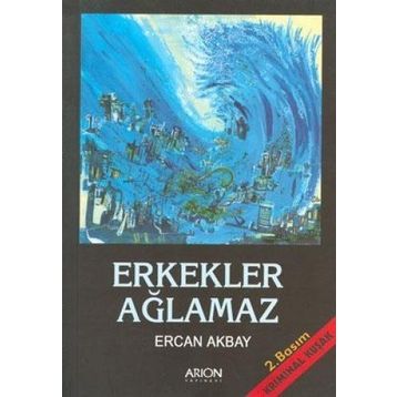 ERKEKLER AĞLAMAZ - ERCAN AKBAY