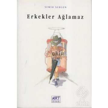 ERKEKLER AĞLAMAZ - ERCAN AKBAY