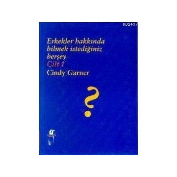 ERKEKLER HAKKINDA BILMEK İSTEDİĞİNİZ HERŞEY CILT 1 - CINDY GARNER