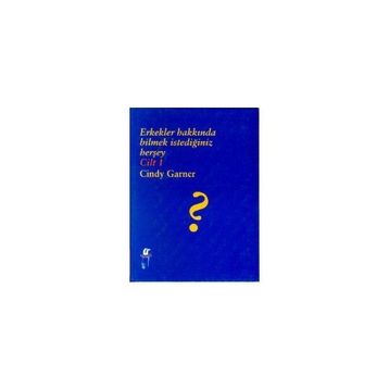 ERKEKLER HAKKINDA BILMEK İSTEDİĞİNİZ HERŞEY CILT 1 - CINDY GARNER