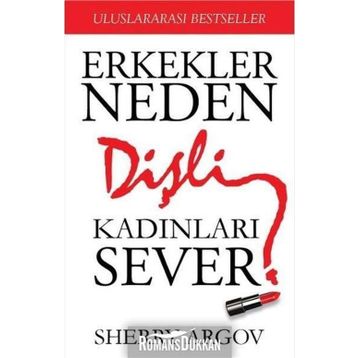 Erkekler Neden Dişli Kadınları Sever - Sherry Argov