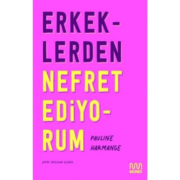 Erkeklerden Nefret Ediyorum - Pauline Harmange
