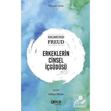 Erkeklerin Cinsel İçgüdüsü - Sigmund Freud