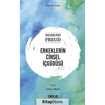 Erkeklerin Cinsel İçgüdüsü - Sigmund Freud