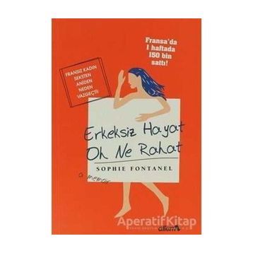 ERKEKSIZ HAYAT OH NE RAHAT - SOPHIE FONTANEL