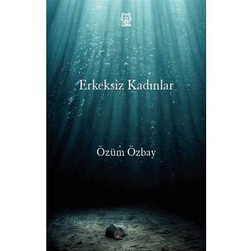 Erkeksiz Kadınlar - Özüm Özbay