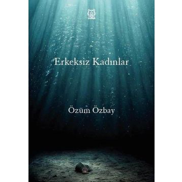 Erkeksiz Kadınlar - Özüm Özbay
