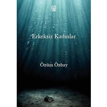 Erkeksiz Kadınlar - Özüm Özbay