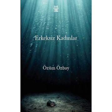 Erkeksiz Kadınlar - Özüm Özbay