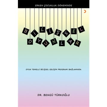 Erken Çocukluk Döneminde Bilişsel Oyunlar - Bengü Türkoğlu