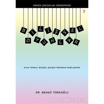 Erken Çocukluk Döneminde Bilişsel Oyunlar - Bengü Türkoğlu