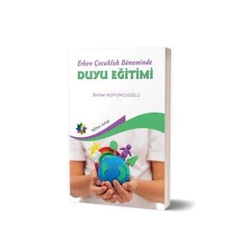 Erken Çocukluk Döneminde Duyu Eğitimi - Binhan Koyuncuoğlu