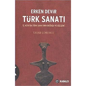 ERKEN DEVIR TÜRK SANATI - YAŞAR ÇORUHLU (ISBN:9789759971083)