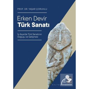 Erken Devir Türk Sanatı - Yaşar Çoruhlu