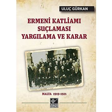 Ermeni Katliamı Suçlaması Yargılama ve Karar - Uluç Gürkan