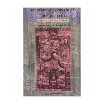 Ermeni Komitelerinin Emelleri ve İhtilal Hareketleri - Mehmet Kanar