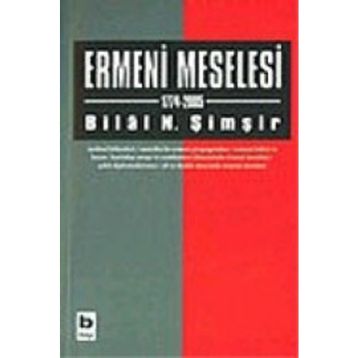 ERMENI MESELESI 1774 - 2005 - BILAL N. ŞİMŞİR