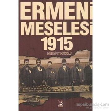Ermeni Meselesi 1915 - Hüseyin Tekinoğlu