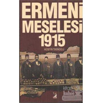 Ermeni Meselesi 1915 - Hüseyin Tekinoğlu