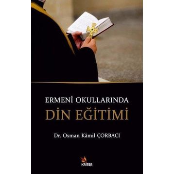 Ermeni Okullarında Din Eğitimi - Osman Kamil Çorbacı