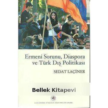 ERMENI SORUNU, DIASPORA VE TÜRK DIŞ POLİTİKASI - SEDAT LAÇİNER