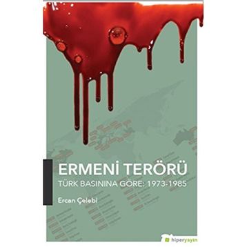 Ermeni Terörü Türk Basınına Göre 1973-1985 - Ercan Çelebi