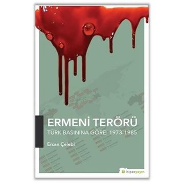 Ermeni Terörü Türk Basınına Göre 1973-1985 - Ercan Çelebi