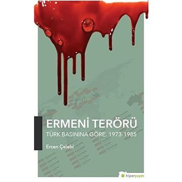 Ermeni Terörü Türk Basınına Göre 1973-1985 - Ercan Çelebi