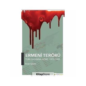 Ermeni Terörü Türk Basınına Göre 1973-1985 - Ercan Çelebi