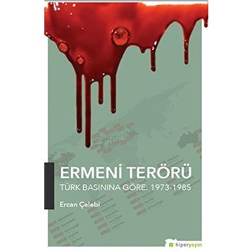 Ermeni Terörü Türk Basınına Göre 1973-1985 - Ercan Çelebi
