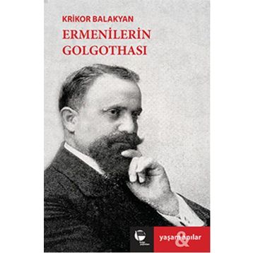 Ermenilerin Golgothası - Krikor Balakyan