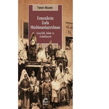 Ermenilerin Zorla Müslümanlaştırılması - Taner Akçam
