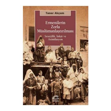 Ermenilerin Zorla Müslümanlaştırılması - Taner Akçam