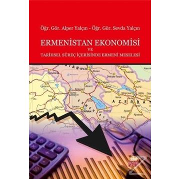 Ermenistan Ekonomisi ve Tarihsel Süreç İçerisinde Ermeni Meselesi - Alper Yalçın Sevda Yalçın