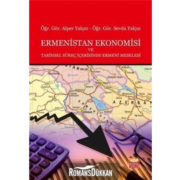 Ermenistan Ekonomisi ve Tarihsel Süreç İçerisinde Ermeni Meselesi - Alper Yalçın Sevda Yalçın