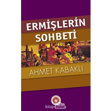 Ermişlerin Sohbeti - Ahmet Kabaklı
