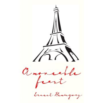 Ernest Hemingway - A Moveable Feast