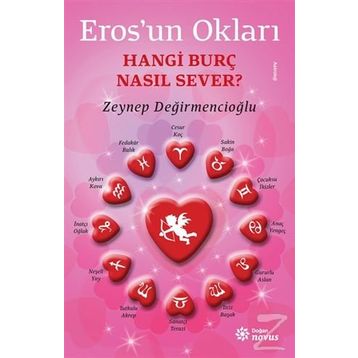 Eros’un Okları - Hangi Burç Nasıl Sever? - Zeynep Değirmencioğlu