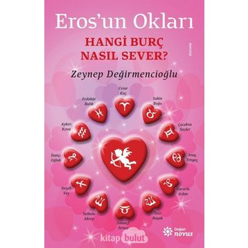 Eros’un Okları - Hangi Burç Nasıl Sever? - Zeynep Değirmencioğlu