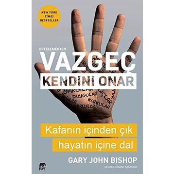 Ertelemekten Vazgeç Kendini Onar - Gary John Bishop