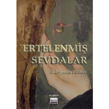 ERTELENMİŞ SEVDALAR - SÜLEYMAN EKINCI