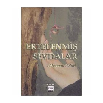 ERTELENMİŞ SEVDALAR - SÜLEYMAN EKINCI