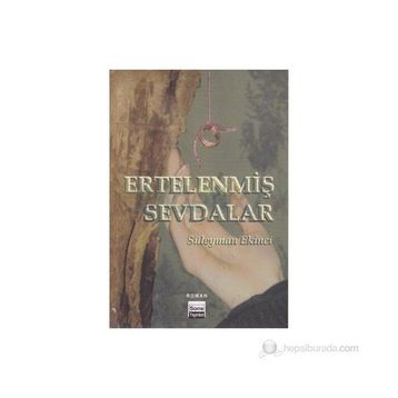 ERTELENMİŞ SEVDALAR - SÜLEYMAN EKINCI