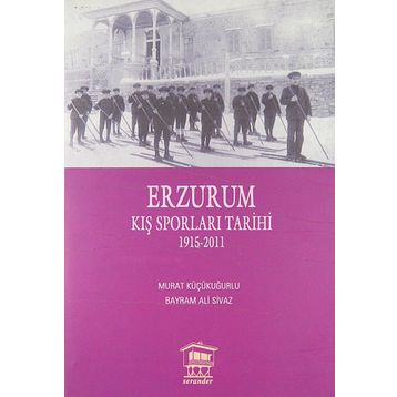 Erzurum Kış Sporları Tarihi - Murat Küçükuğurlu Bayram Ali Sivaz