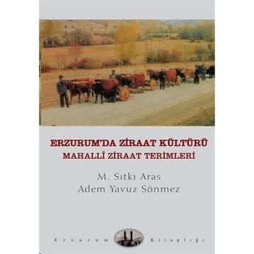 ERZURUM'DA ZİRAAT KÜLTÜRÜ - MAHALLÎ ZİRAAT TERİMLERİ - M. SITKI ARAS