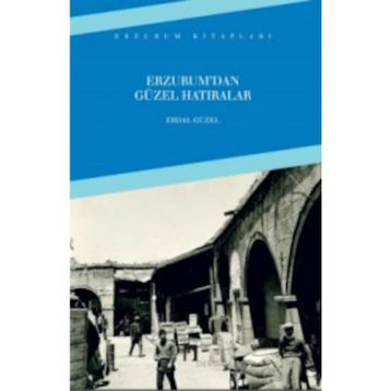 Erzurumdan Güzel Hatıralar - Erdal Güzel